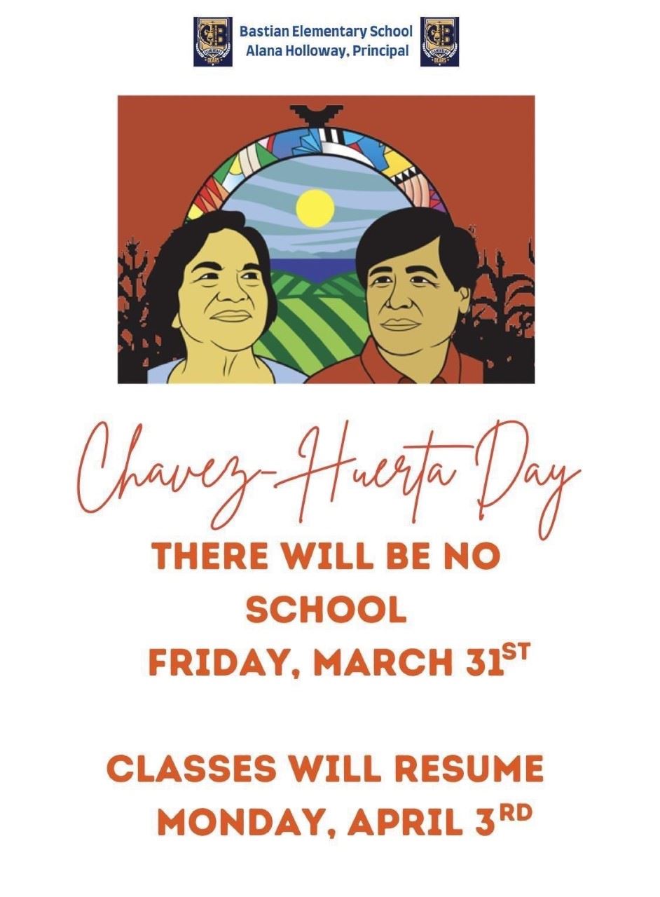  In observance to Chavez-Huerta Day, there will be no school on Friday, March 31st. 